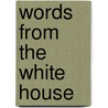 Words from the White House by Paul Dickson