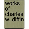 Works of Charles W. Diffin door Charles W. Diffin