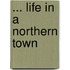 ... Life in a Northern Town