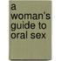 A Woman's Guide to Oral Sex