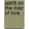 Adrift on the River of Love door Erik Granstr�m