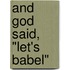 And God Said, "Let's Babel"