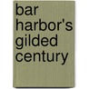 Bar Harbor's Gilded Century door Lydia Vandenberg
