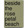 Beside the Rose Petal Beach door Dorothy Koomson