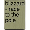 Blizzard - Race to the Pole door Jasper Rees