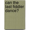 Can the Last Fiddler Dance? door David M�Ller