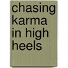 Chasing Karma in High Heels door Sophia Joy