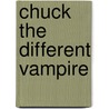 Chuck the Different Vampire door Marla Paul Merasty