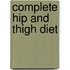 Complete Hip and Thigh Diet