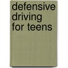 Defensive Driving for Teens door William Lewis