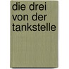 Die Drei Von Der Tankstelle door J�rg Meurer