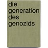 Die Generation Des Genozids by Thomas Seifert
