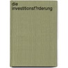 Die Investitionsf�Rderung by Rudolf Specht