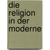 Die Religion in Der Moderne