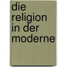 Die Religion in Der Moderne door Peter Munch