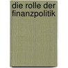 Die Rolle Der Finanzpolitik door Mario G�ttling