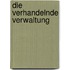 Die Verhandelnde Verwaltung