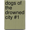 Dogs of the Drowned City #1 door Dayna Lorentz