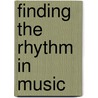 Finding the Rhythm in Music door Marla Swift