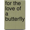 For the Love of a Butterfly door John Christopher