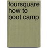 Foursquare How to Boot Camp by Josh Judd
