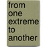 From One Extreme to Another