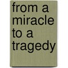 From a Miracle to a Tragedy door Dainon Moody