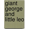 Giant George and Little Leo door Alex McMaster