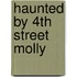 Haunted by 4th Street Molly