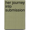 Her Journey Into Submission by Brenton Darke
