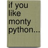If You Like Monty Python... door Zack Handlen