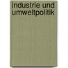 Industrie Und Umweltpolitik door Sabrina Oertel