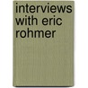 Interviews with Eric Rohmer door Bert Cardullo