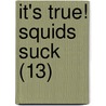 It's True! Squids Suck (13) door Nicki Greenberg