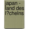 Japan - Land Des L�Chelns door Stefanie Rautzenberg
