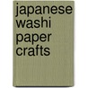 Japanese Washi Paper Crafts by Robertta A. Uhl