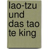 Lao-Tzu Und Das Tao Te King door Sina Schieweck