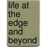 Life at the Edge and Beyond door Jan Greenman