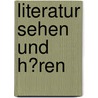 Literatur Sehen Und H�Ren door Michael Brückner