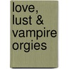 Love, Lust & Vampire Orgies door Caralyn Knight