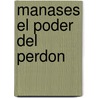 Manases El Poder del Perdon door Pastora Marilyn Garcia