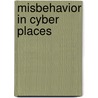 Misbehavior in Cyber Places by Janet Sternberg