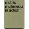 Mobile Multimedia in Action door Ilpo Koskinen