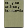 Not Your Ordinary Housewife by Nikki Stern