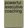Powerful Executive Coaching by John Mattone