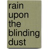 Rain Upon the Blinding Dust by Jim Hawley