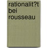 Rationalit�T Bei Rousseau door Kamila Urbaniak
