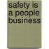 Safety Is a People Business