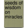 Seeds of Wisdom on Miracles door Mike Murdock