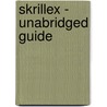 Skrillex - Unabridged Guide door Juan Rita